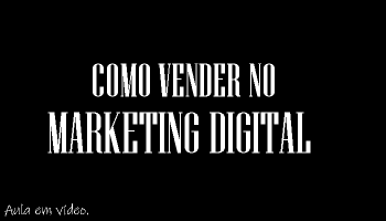 Como Vender No Marketing Digital